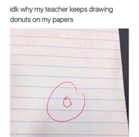 Why teacher keeps drawing donuts on papers